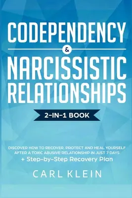 La codépendance et les relations narcissiques : Découvrez comment récupérer, vous protéger et vous guérir après une relation abusive toxique en seulement 7 jours + St. - Codependency and Narcissistic Relationships: Discover How to Recover, Protect and Heal Yourself after a Toxic Abusive Relationship in Just 7 Days + St