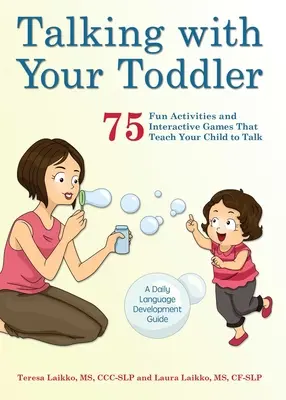 Parler avec son tout-petit : 75 activités amusantes et jeux interactifs pour apprendre à votre enfant à parler - Talking with Your Toddler: 75 Fun Activities and Interactive Games That Teach Your Child to Talk