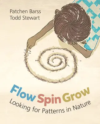 Couler, tourner, grandir : A la recherche de modèles dans la nature - Flow, Spin, Grow: Looking for Patterns in Nature