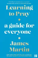 Apprendre à prier - Un guide pour tous - Learning to Pray - A Guide for Everyone