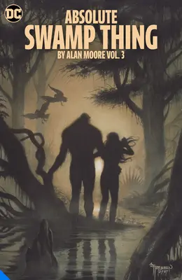 Absolute Swamp Thing d'Alan Moore Vol. 3 - Absolute Swamp Thing by Alan Moore Vol. 3