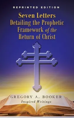 Sept lettres détaillant le cadre prophétique du retour du Christ - Seven Letters Detailing the Prophetic Framework of the Return of Christ