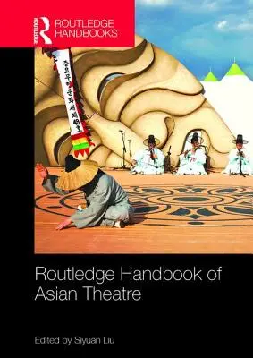 Routledge Handbook of Asian Theatre (en anglais) - Routledge Handbook of Asian Theatre