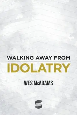 S'éloigner de l'idolâtrie - Walking Away From Idolatry