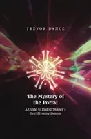 Le Mystère du Portail - Un guide pour le premier Mystère-Drame de Rudolf Steiner - Mystery of the Portal - A Guide to Rudolf Steiner's first Mystery Drama