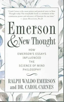 Emerson et la nouvelle pensée : Comment les essais d'Emerson ont influencé la philosophie de la science de l'esprit - Emerson and New Thought: How Emerson's Essays Influenced the Science of Mind Philosophy