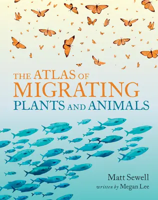 L'Atlas des plantes et des animaux migrateurs - The Atlas of Migrating Plants and Animals