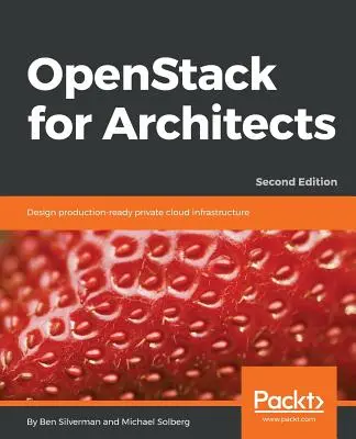 OpenStack pour les architectes - Deuxième édition - OpenStack for Architects - Second Edition