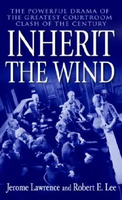 Inherit the Wind : Le drame puissant du plus grand affrontement judiciaire du siècle - Inherit the Wind: The Powerful Drama of the Greatest Courtroom Clash of the Century