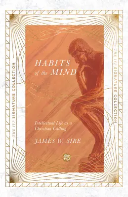 Les habitudes de l'esprit : la vie intellectuelle comme vocation chrétienne - Habits of the Mind: Intellectual Life as a Christian Calling