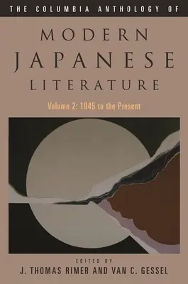 Anthologie de la littérature japonaise moderne de Columbia : Volume 2 : 1945 à nos jours - The Columbia Anthology of Modern Japanese Literature: Volume 2: 1945 to the Present