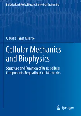 Mécanique cellulaire et biophysique - Structure et fonction des composants cellulaires de base régulant la mécanique cellulaire - Cellular Mechanics and Biophysics - Structure and Function of Basic Cellular Components Regulating Cell Mechanics