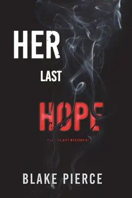 Her Last Hope (Rachel Gift FBI Suspense Thriller - Livre 3) - Her Last Hope (A Rachel Gift FBI Suspense Thriller-Book 3)