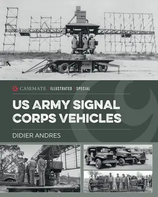 Véhicules du corps des transmissions de l'armée américaine 1941-45 - U.S. Army Signal Corps Vehicles 1941-45