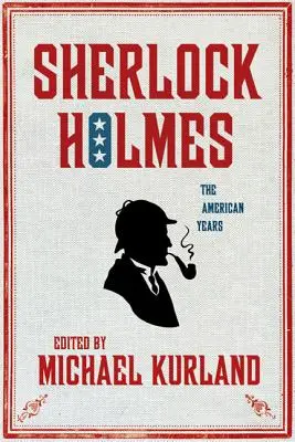 Sherlock Holmes : Les années américaines : Les années américaines - Sherlock Holmes: The American Years: The American Years