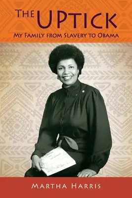 Le coup de pouce : Ma famille, de l'esclavage à Obama - The UPtick: My Family from Slavery to Obama