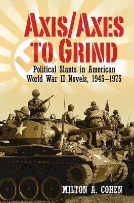 Axis/Axes to Grind : Les orientations politiques dans les romans américains de la Seconde Guerre mondiale, 1945-1975 - Axis/Axes to Grind: Political Slants in American World War II Novels, 1945-1975