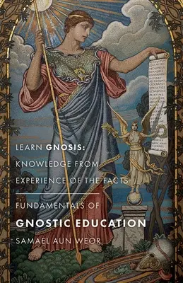 Les fondements de l'éducation gnostique : Apprendre la Gnose : La connaissance par l'expérience des faits - Fundamentals of Gnostic Education: Learn Gnosis: Knowledge from Experience of the Facts