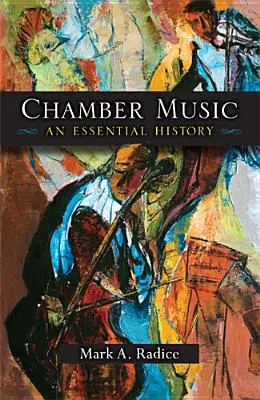 Musique de chambre : Une histoire essentielle - Chamber Music: An Essential History