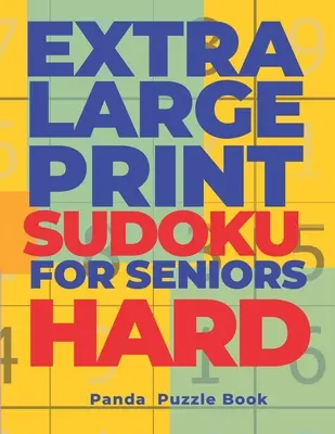 Sudoku pour les seniors en très gros caractères : Sudoku en très gros caractères - Livre de jeux cérébraux pour adultes - Extra Large Print SUDOKU For Seniors Hard: Sudoku In Very Large Print - Brain Games Book For Adults