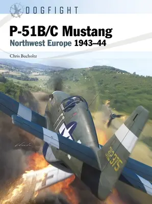 P-51b/C Mustang : Europe du Nord-Ouest 1943-44 - P-51b/C Mustang: Northwest Europe 1943-44