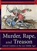 Meurtre, viol et trahison : Combats judiciaires au Moyen-Âge tardif - Murder, Rape, and Treason: Judicial Combats in the Late Middle Ages