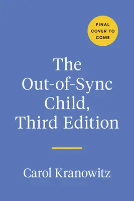 L'enfant désynchronisé, troisième édition : Reconnaître les différences de traitement sensoriel et y faire face - The Out-Of-Sync Child, Third Edition: Recognizing and Coping with Sensory Processing Differences