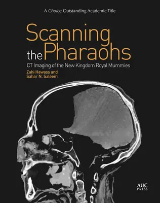 Scanner les pharaons : L'imagerie CT des momies royales du Nouvel Empire - Scanning the Pharaohs: CT Imaging of the New Kingdom Royal Mummies