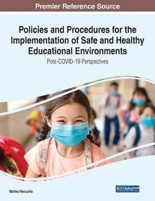 Politiques et procédures pour la mise en œuvre d'environnements éducatifs sûrs et sains : Perspectives post-COVID-19 - Policies and Procedures for the Implementation of Safe and Healthy Educational Environments: Post-COVID-19 Perspectives