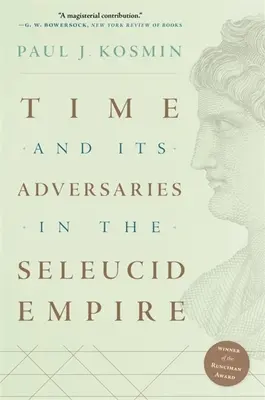 Le temps et ses adversaires dans l'Empire séleucide - Time and Its Adversaries in the Seleucid Empire