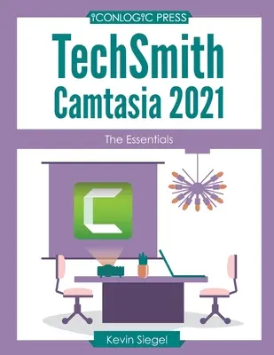 TechSmith Camtasia 2021 : L'essentiel - TechSmith Camtasia 2021: The Essentials