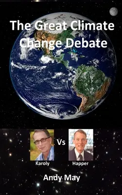 Le grand débat sur le changement climatique : Karoly contre Happer - The Great Climate Change Debate: Karoly v Happer