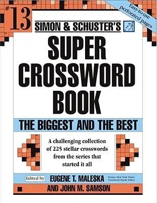 Simon & Schuster Super Crossword Puzzle Book #13 : The Biggest and the Bestvolume 13 - Simon & Schuster Super Crossword Puzzle Book #13: The Biggest and the Bestvolume 13