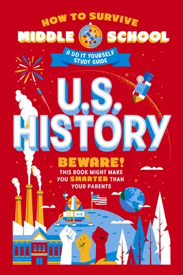 Comment survivre au collège : Histoire des États-Unis : Un guide d'étude à faire soi-même - How to Survive Middle School: U.S. History: A Do-It-Yourself Study Guide