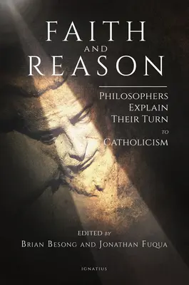 Foi et raison : Des philosophes expliquent leur passage au catholicisme - Faith and Reason: Philosophers Explain Their Turn to Catholicism