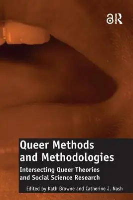 Méthodes et méthodologies queer : L'intersection des théories queer et de la recherche en sciences sociales - Queer Methods and Methodologies: Intersecting Queer Theories and Social Science Research