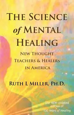 La science de la guérison mentale : Enseignants et guérisseurs de la Nouvelle Pensée en Amérique - The Science of Mental Healing: New Thought Teachers and Healers in America