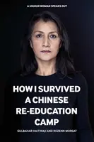 Comment j'ai survécu à un camp de rééducation chinois - L'histoire d'une femme ouïghoure - How I Survived a Chinese 'Re-education' Camp - A Uyghur Woman's Story