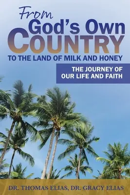 Du pays de Dieu au pays du lait et du miel : Le voyage de notre vie et de notre foi - From God's Own Country to the Land of Milk and Honey: The Journey of Our Life and Faith