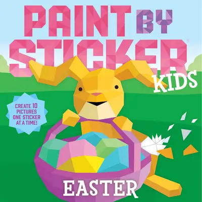 Paint by Sticker Kids : Easter : Créez 10 images, un autocollant à la fois ! - Paint by Sticker Kids: Easter: Create 10 Pictures One Sticker at a Time!