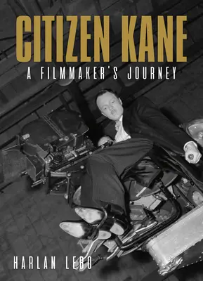 Citizen Kane : le parcours d'un cinéaste - Citizen Kane: A Filmmaker's Journey