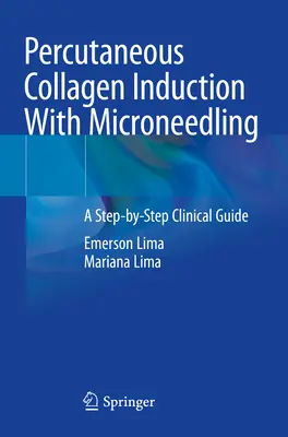 Induction percutanée de collagène par microneedling - Guide clinique pas à pas - Percutaneous Collagen Induction With Microneedling - A Step-by-Step Clinical Guide