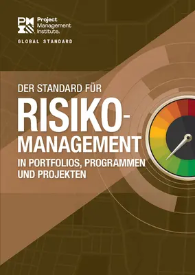 Le standard pour le management des risques dans les portefeuilles, programmes et projets (allemand) - The Standard for Risk Management in Portfolios, Programs, and Projects (German)