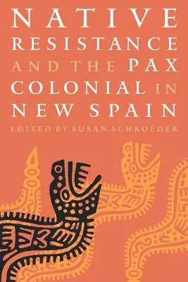 La résistance indigène et la Pax Colonial en Nouvelle-Espagne - Native Resistance and the Pax Colonial in New Spain