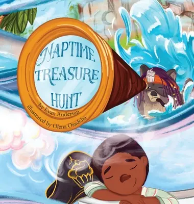 La chasse au trésor de la sieste : Un livre pour la sieste que les enfants vont adorer ! - The Naptime Treasure Hunt: A naptime book that kids will love!