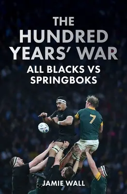 La guerre de cent ans : All Blacks contre Springboks - The Hundred Years' War: All Blacks Vs Springboks