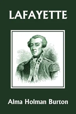 Lafayette : L'ami de la liberté américaine (Yesterday's Classics) - Lafayette: The Friend of American Liberty (Yesterday's Classics)