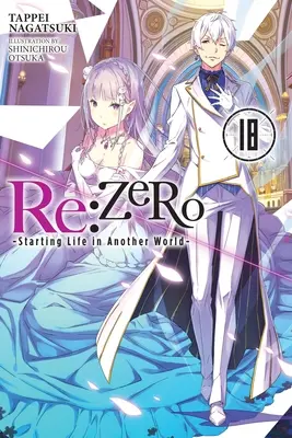 RE : Zero -Starting Life in Another World-, Vol. 18 (Light Novel) - RE: Zero -Starting Life in Another World-, Vol. 18 (Light Novel)