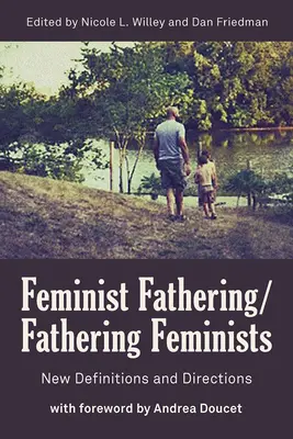 Le père féministe/le père féministe : Nouvelles directions et orientations - Feminist Fathering/Fathering Feminists: New Directions and Directions