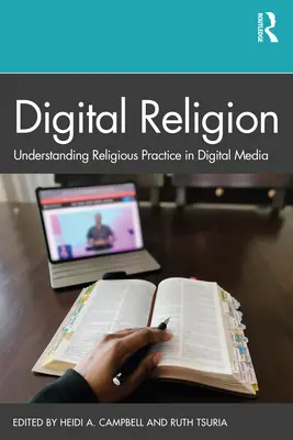 Religion numérique : Comprendre la pratique religieuse dans les médias numériques - Digital Religion: Understanding Religious Practice in Digital Media